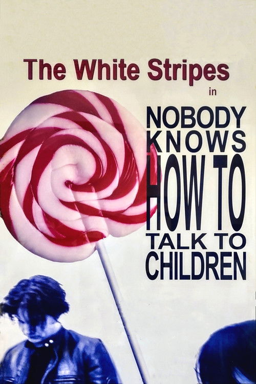 The White Stripes: Nobody Knows How to Talk to Children (2004) poster