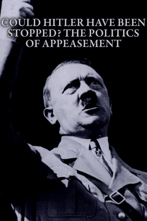 Could Hitler Have Been Stopped? The Politics of Appeasement (2022) poster