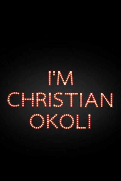 I'm Christian Okoli (2014) poster