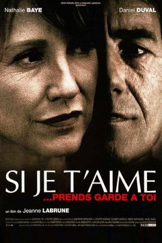Si je t'aime, prends garde à toi (1998) poster