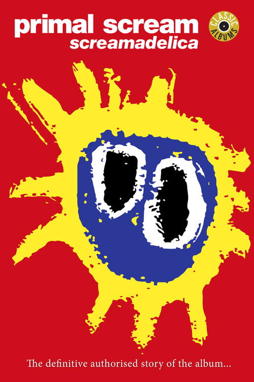 Classic Albums: Primal Scream - Screamadelica (2011) poster