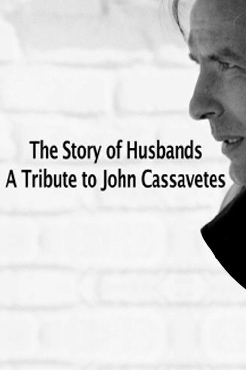 The Story of Husbands: A Tribute to John Cassavetes (2009) poster