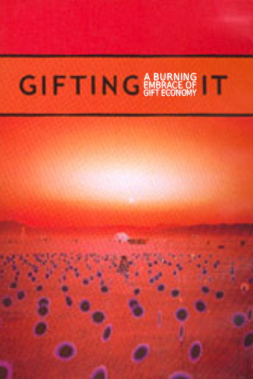 Gifting It: A Burning Embrace of Gift Economy (2002) poster