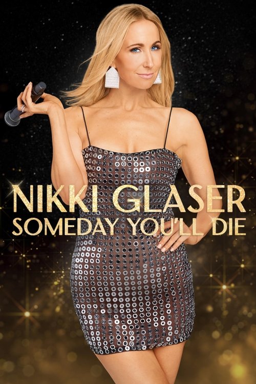 Nikki Glaser: Someday You'll Die (2024) poster