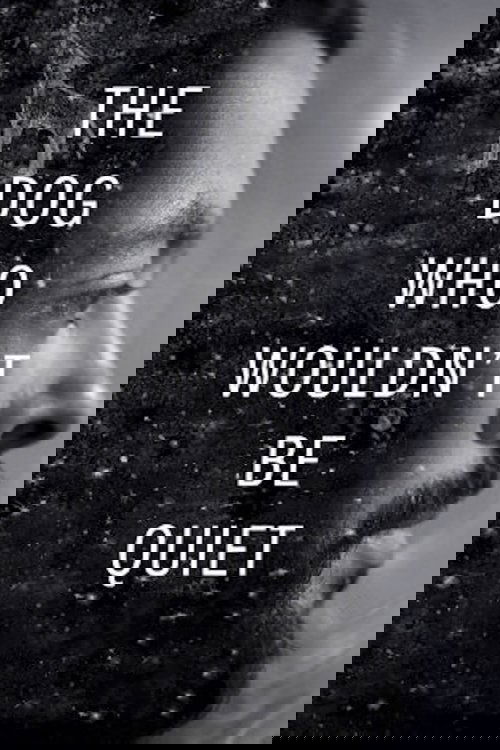 The Dog Who Wouldn't Be Quiet (2021) poster