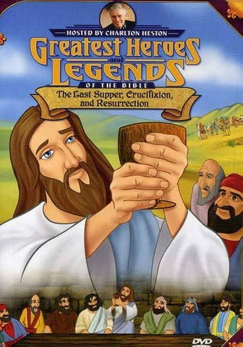 Greatest Heroes and Legends of The Bible: The Last Supper, Crucifixion and Resurrection (2003) poster