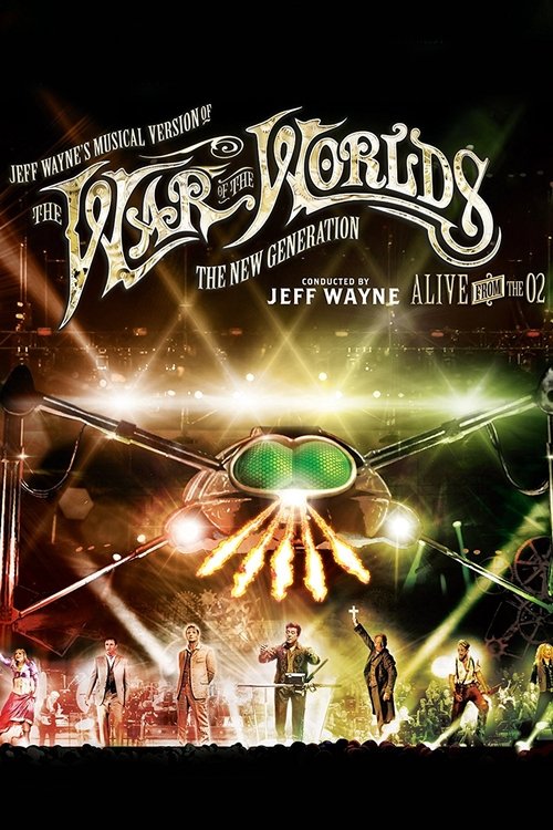 Jeff Wayne's Musical Version of the War of the Worlds - The New Generation: Alive on Stage! (2013) poster