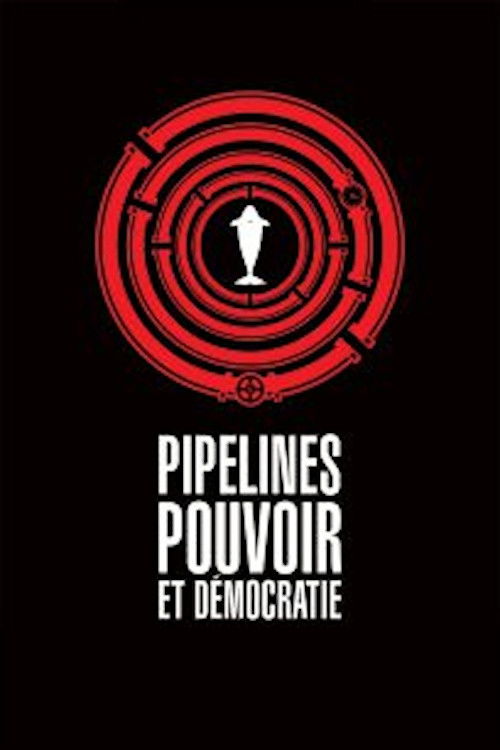 Pipelines, Power and Democracy (2015) poster