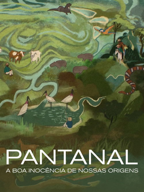 Pantanal: The Good Innocence of Our Origins (2021) poster