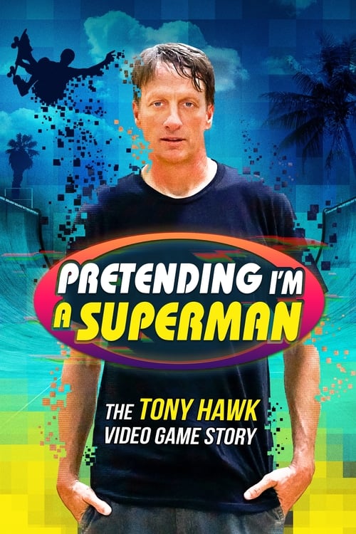 Pretending I'm a Superman: The Tony Hawk Video Game Story (2020) poster