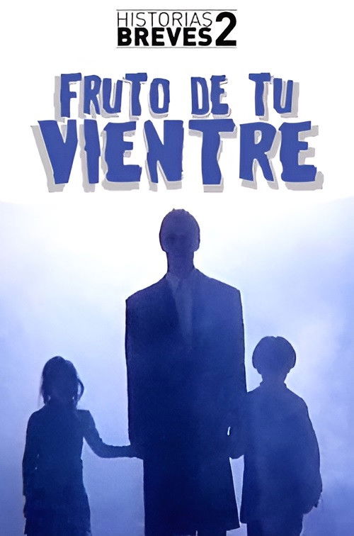 Historias Breves II: Fruto de tu vientre (1996) poster
