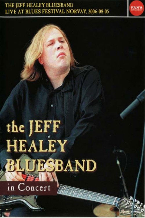 The Jeff Healey Bluesband - Live Blues Festival Norway 2006-08-05 (2006) poster