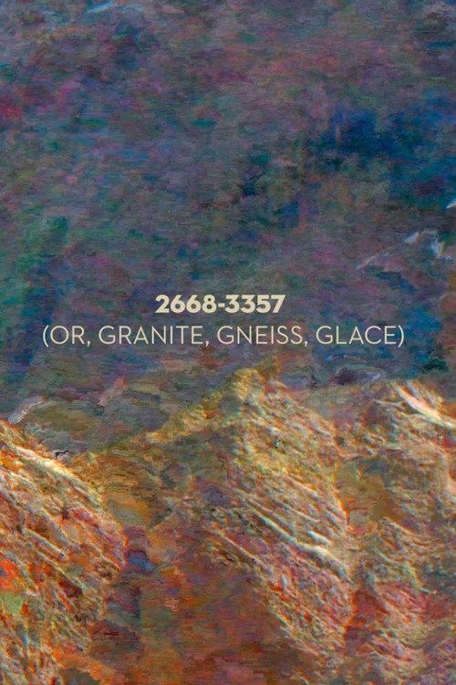 2668-3357 (or, granite, gneiss, glace) (2023) poster