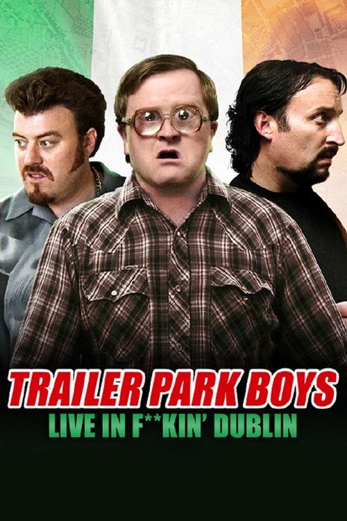 Trailer Park Boys: Live in F**kin' Dublin (2014) poster