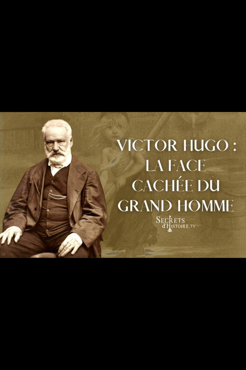 Victor Hugo : la face cachée du grand homme (2012) poster