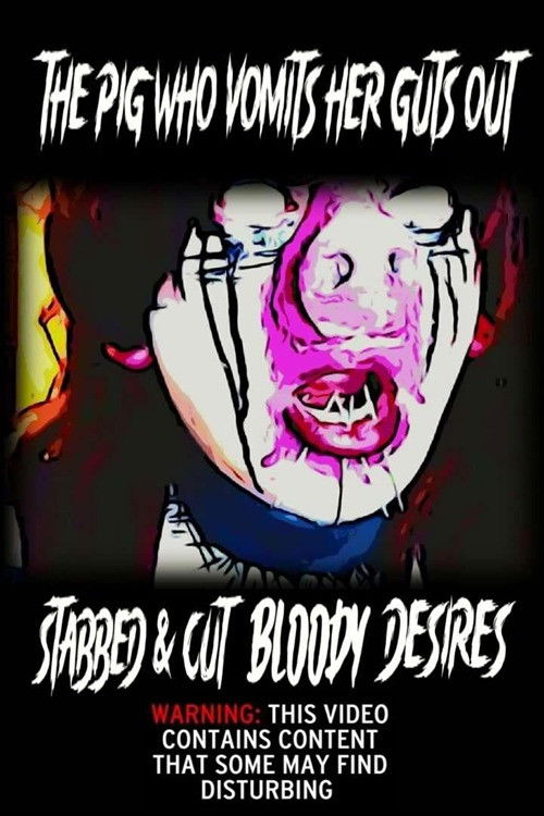 The Pig Who Vomits Her Guts Out Stabbed & Cut Bloody Desires (2022) poster