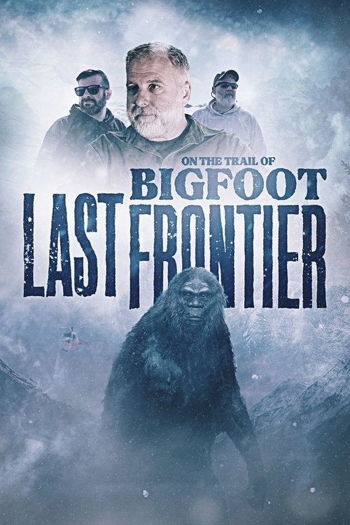 On The Trail of Bigfoot: The Last Frontier (2022) poster