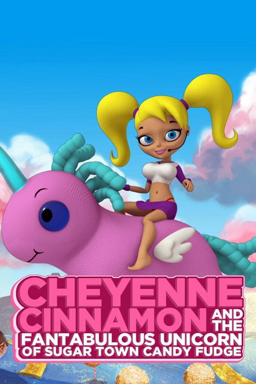 Cheyenne Cinnamon and the Fantabulous Unicorn of Sugar Town Candy Fudge (2010) poster