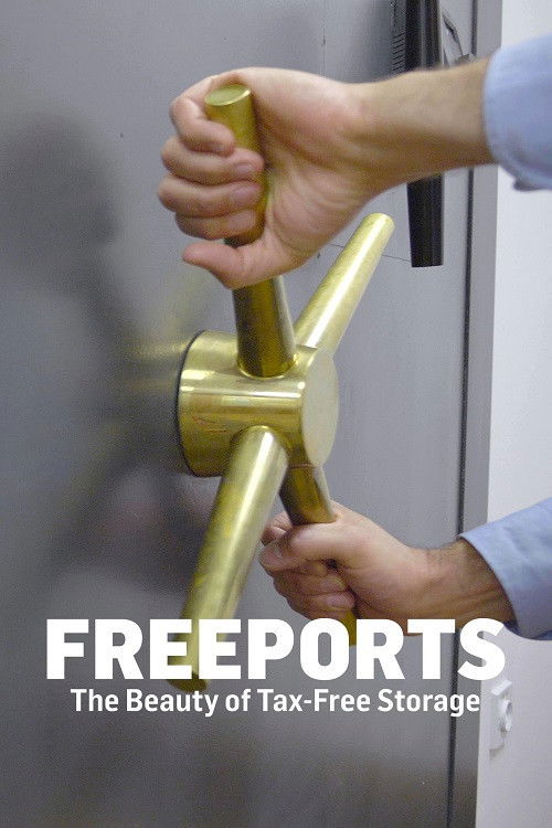 Freeports: The Beauty Of Tax Free Storage (2021) poster