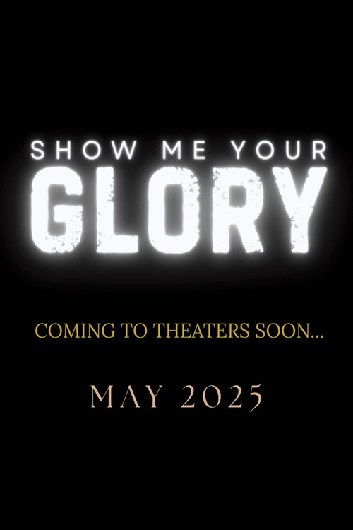Show Me Your Glory (2025) poster