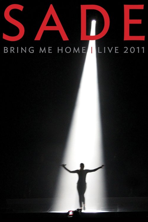 Sade: Bring Me Home | Live 2011 (2011) poster
