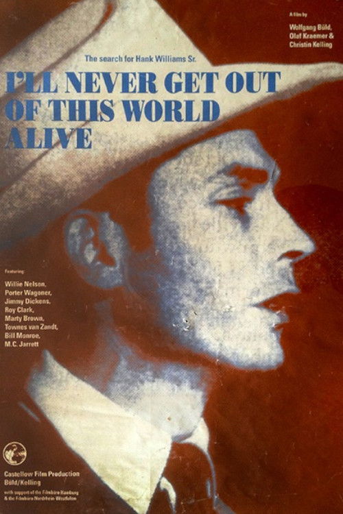 I'll Never Get Out of This World Alive - The Search for Hank Williams Sr. (1992) poster