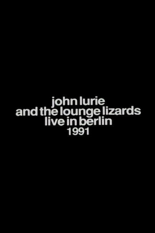 John Lurie and the Lounge Lizards Live in Berlin 1991 (1992) poster