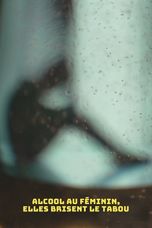 Alcool au féminin, elles brisent le tabou (2025) poster