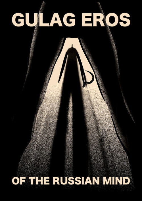 Gulag Eros of the Russian Mind (2024) poster