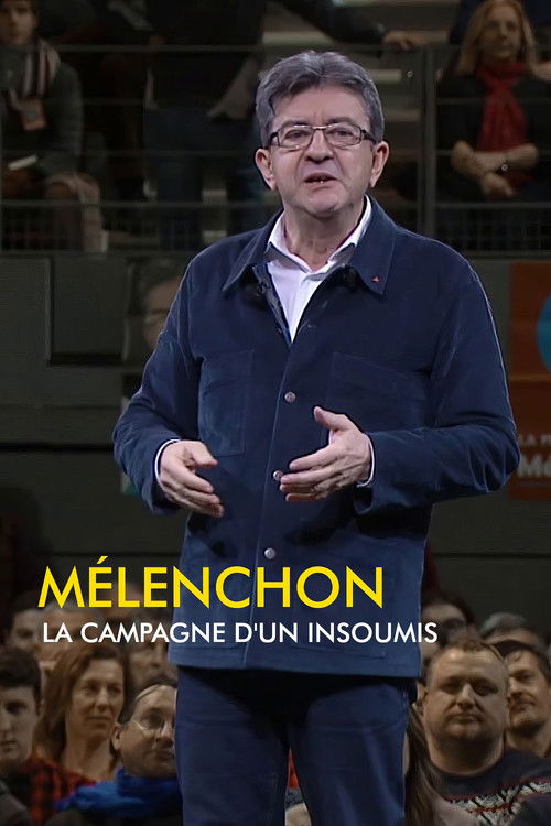 Mélenchon, la campagne d'un insoumis (2017) poster