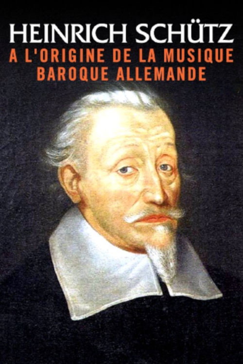 Heinrich Schütz - Der Begründer der deutschen Barockmusik (2022) poster