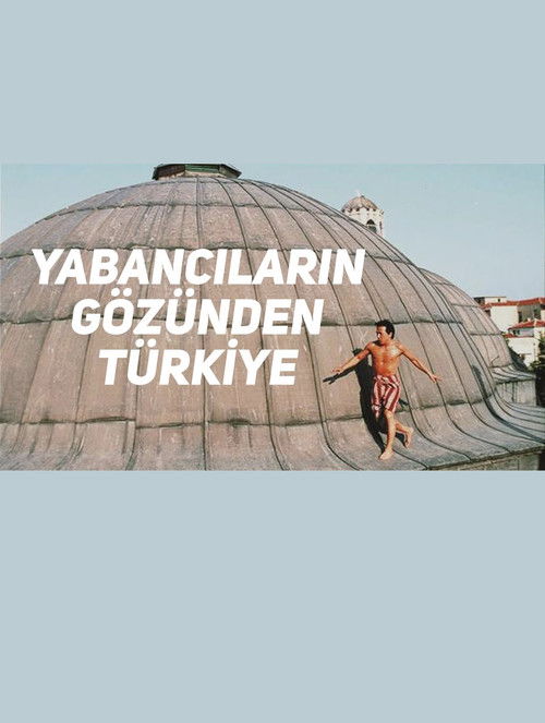 Yabancıların Gözünden Türkiye (2018) poster