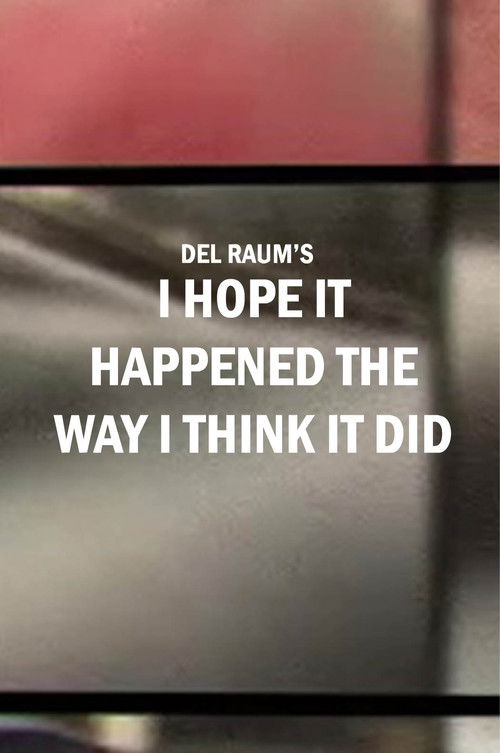 I Hope It Happened the Way I Think It Did (2025) poster