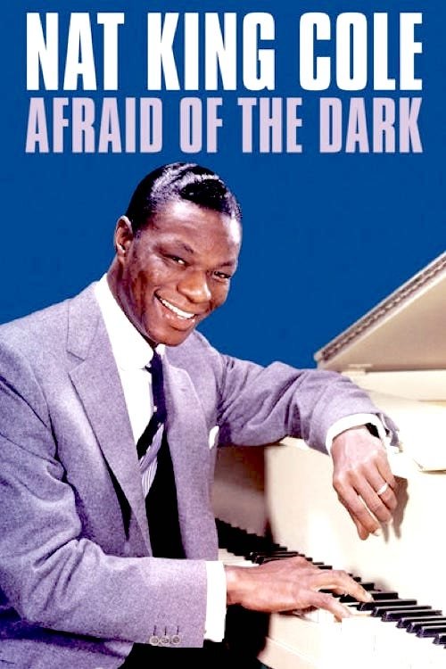 Nat King Cole: Afraid of the Dark (2014) poster