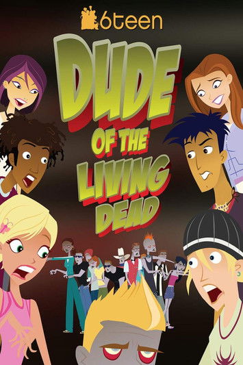 6Teen: Dude of the Living Dead (2005) poster