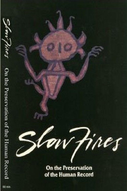 Slow Fires: On the Preservation of the Human Record (1987) poster