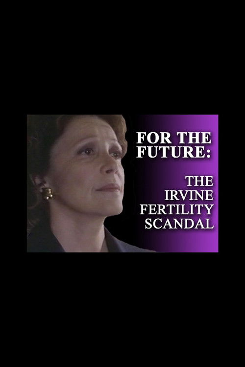 For the Future: The Irvine Fertility Scandal (1996) poster