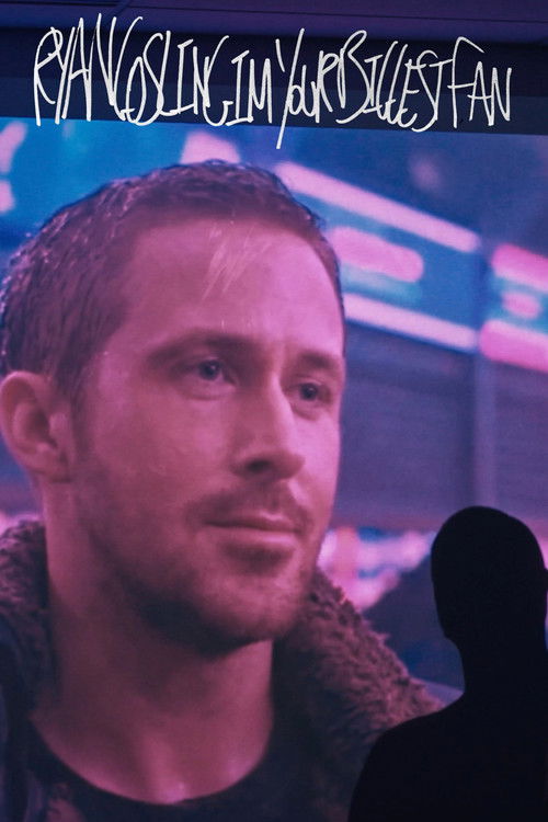 RYANGOSLINGIMYOURBIGGESTFAN (2024) poster