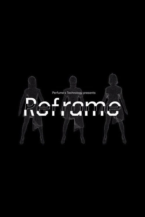 Perfume x TECHNOLOGY Presents: REFRAME (2018) poster