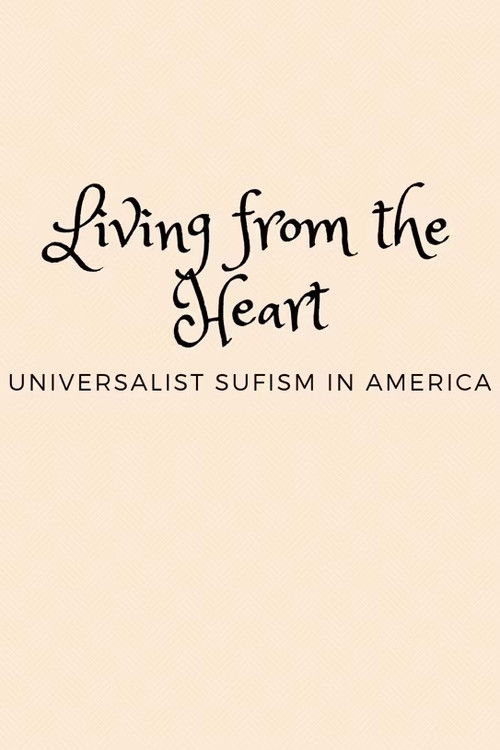 Living from the Heart: Universalist Sufism In America (2018) poster