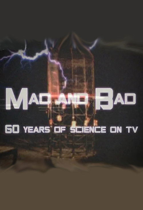 Mad and Bad: 60 Years of Science on TV (2010) poster