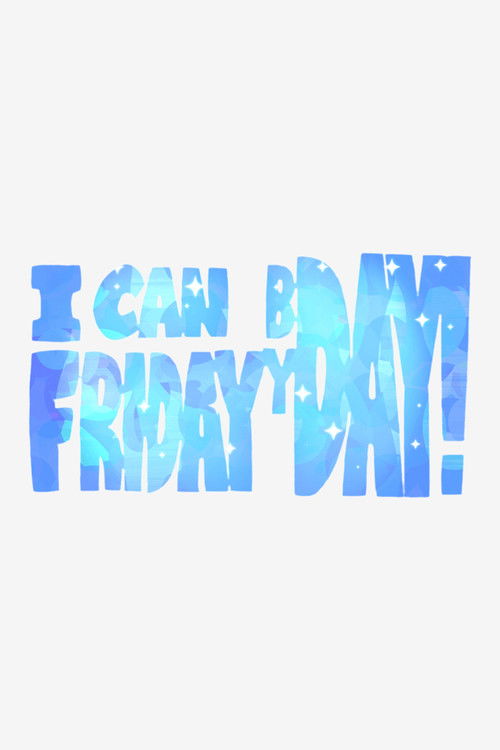 I can Friday by day! (2015) poster