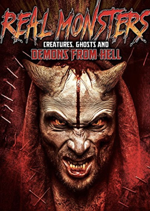 Real Monsters, Creatures, Ghosts and Demons from Hell (2017) poster