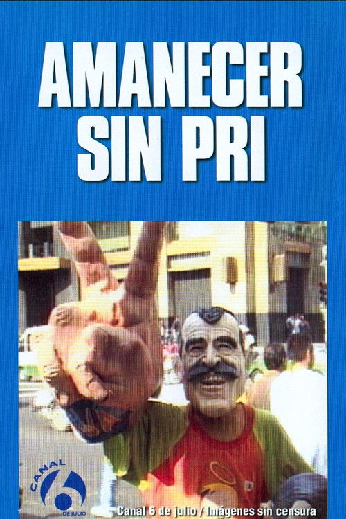Amanecer sin PRI (2000) poster