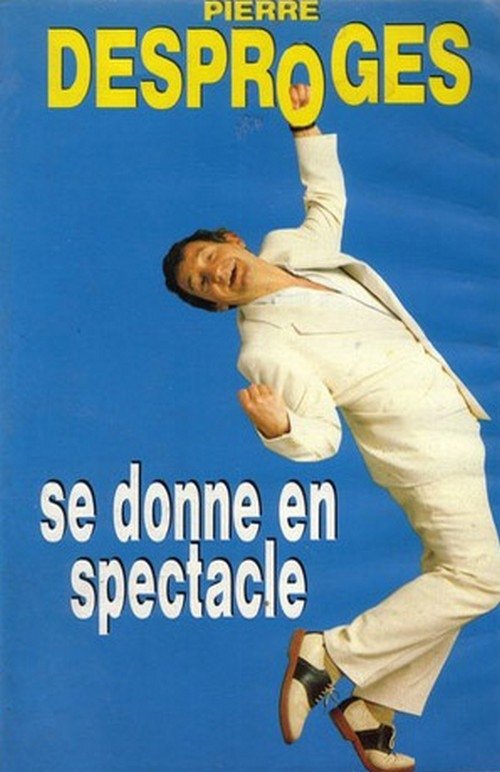 Pierre Desproges se donne en spectacle (1993) poster