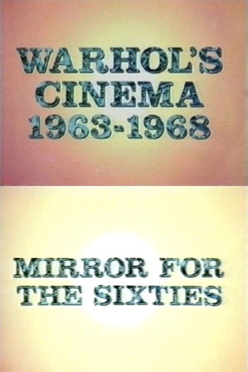 Warhol's Cinema 1963-1968: Mirror for the Sixties (1989) poster