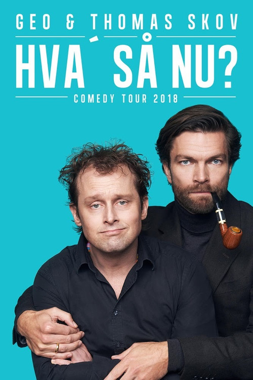 Geo & Thomas Skov - Hva' så Nu? (2018) poster