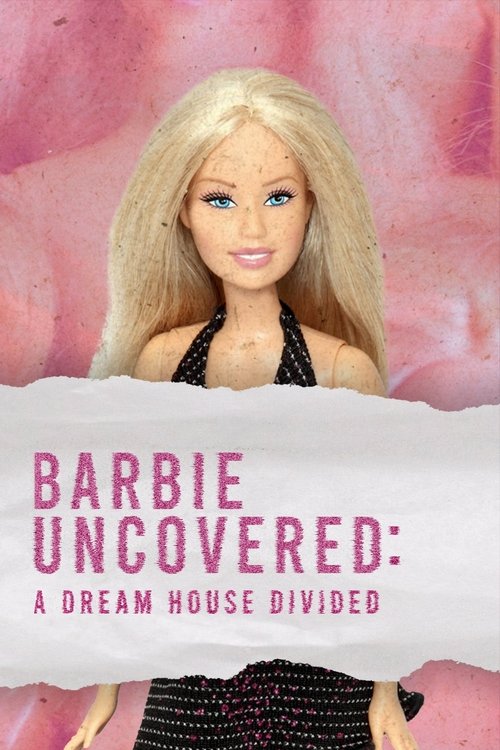 Barbie Uncovered: A Dream House Divided (2024) poster