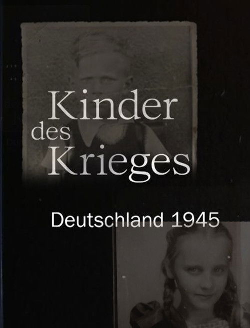 Kinder des Krieges - Deutschland 1945 (2020) poster