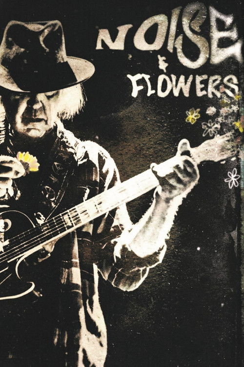Neil Young + The Promise of the Real: Noise & Flowers (2022) poster
